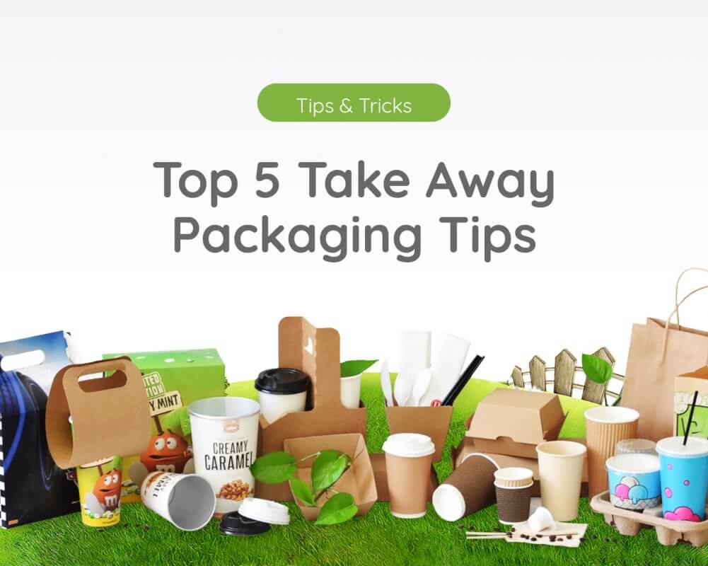 Top 5 Take Away Packaging Tips